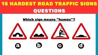 15 Hardest Road & Traffic Sign Questions  | Want to Pass Road Sign Test? Watch This Now