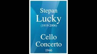 Stepan Lucky (1919-2006): Cello Concerto (1946)