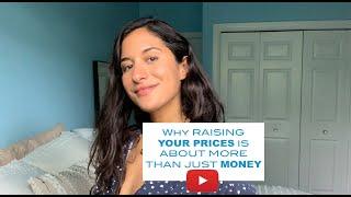 Why RAISING YOUR PRICES is about more than just money!