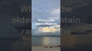 Oldest Mountain Range in the World