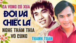 Ca Vọng Cổ Xưa Đời Và Chiếc Lá Nghe Thấm Thía Vô Cùng | Nghệ sĩ Thanh Tuấn Ca Cổ Xưa Cực Hay