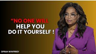 OPRAH WINFREY: NO ONE WILL HELP YOU, DO IT YOURSELF - MOTIVATIONAL VIDEO (DO IT NOW!)