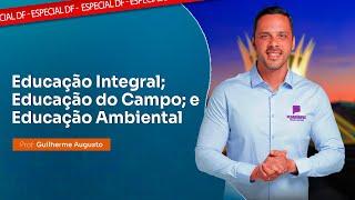 EDUCAÇÃO INTEGRAL | EDUCAÇÃO DO САМРО  Е EDUCAÇÃO AMBIENTAL