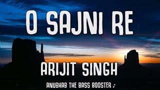 O Sajni Re - Arijit Singh ( Lyrical + Extreme Bass Boosted )( HQ Clear HD Audio ) 