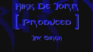 Hik Da Jor [ Produced ] - Jay Singh