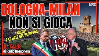 BOLOGNA-MILAN NON SI GIOCA: MOTIVI E POSSIBILI DATE DI RECUPERO | Radio Rossonera Talk