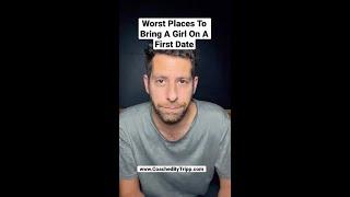Worst Places To Bring A Girl On A First Date