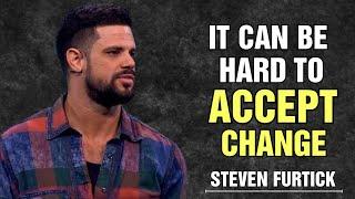 Pastor Steven Furtick: It Can Be Hard To Accept Change ️ | God Motivation