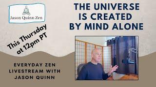 LIVE: The Universe Is Mind Alone — A Deep Dive into Zen Wisdom