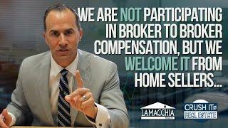 We are NOT participating in Broker to Broker compensation, BUT we welcome it from home sellers…