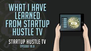 What I Have Learned from Startup Hustle TV