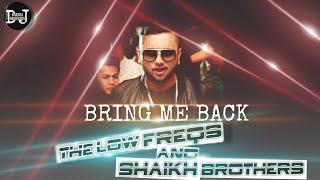 Bring Me Back (Remix) - The Low Freqs And Shaikh Brothers | DJ BHADRA BROTHERS