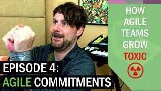 How Agile Teams Grow Toxic! Ep. 4 Commitments