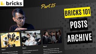 Bricks 101 Part 25 - Posts Archive - BricksBuilder - Bricks Builder Wordpress Tutorial