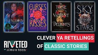 YA Retellings of Classic Stories | Riveted by Simon Teen Roundup