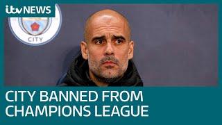 Why has Manchester City been banned from Champions League for two years by UEFA? | ITV News