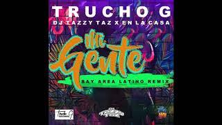 J Balvin, Willy William F Trucho G, DJ Tazzy Taz X En La Casa "Mi Gente" (Bay Area Latino Remix)