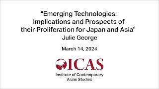 ICAS: Emerging Technologies: Implications and Prospects of their Proliferation for Japan and Asia