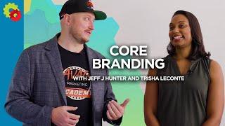 CORE Branding with Jeff J Hunter and Trisha Leconte