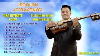 Isoqjon Jo’raxonov 2021-yil 2-qism mp3 yangi Albom dasturi Siz Azizlar uchun tinglang