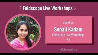 Sonali Kadam - Foldscope Live Workshop - #5