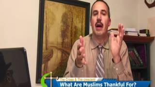 The Cross & The Crescent: What Are Muslims Thankful For?