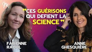 Ces guérisons qui défient la science, avec Fabienne Raoul #530