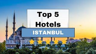 Top 5 Recommended Hotels In Istanbul| Best Hotels In ISTANBUL