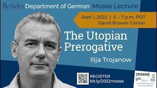 Mosse Lecture : The Utopian Prerogative