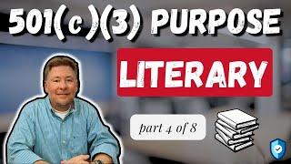 501(c)(3) Purposes Defined: Literary (PART 4 of 8)