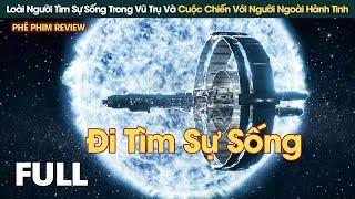 Loài Người Tìm Sự Sống Trong Vũ Trụ Và Cuộc Chiến Với Người Ngoài Hành Tinh || Phê Phim Review