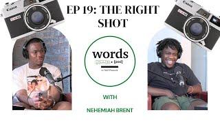 Ep. 19 | The Right Shot w/ Photographer Nehemiah Brent