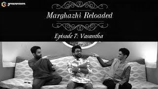 Marghazhi Reloaded Episode 7- Vasantha Ft. Haricharan, Mahesh Raghvan, Aditya Srinivasan