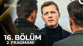 Siyah Kalp 16. Bölüm 2. Fragmanı | Ne Olursun Bana Bir Şans Ver Melek!