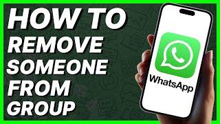 How To Remove Someone From WhatsApp Group (2024)