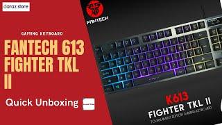 Fantech 613 Fighter TKL II Tournament Gaming Keyboard | Quick Unboxing | Daraz  |   @fantech world