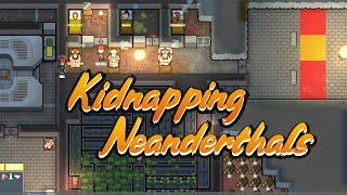 Kidnapping Neanderthals - Rimworld - Ascendancy Series Part 9