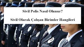 Sivil Polis Nasıl Olunur? Sivil Olarak Çalışan Birimler Hangileri