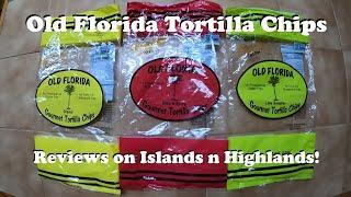 Old Florida Tortilla Chips | Reviews on Islands n Highlands!