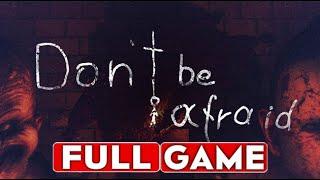 DON`T BE AFRAID Gameplay Walkthrough FULL GAME [1080p HD] - No Commentary