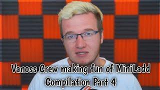 Vanoss Crew making fun of MiniLadd Compilation Part 4