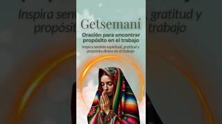 Getsemaní - Oración para Encontrar Propósito en el Trabajo. #oraciónparaeltrabajo #propósitolaboral