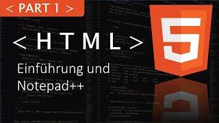 HTML Einführung und Notepad++ [Part 1 HTML Tutorial]