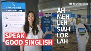 How to speak good Singlish: Ah, Meh, Leh, Sian, Lor, Lah, aka Singlish sentence modifiers