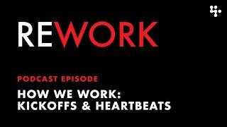 How We Work: Kickoffs & Heartbeats – REWORK