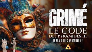 Le Code des Pyramides 3 : Grimé - Film Documentaire