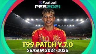 t99 Patch PES 2021 V.7.0 Season 2024-2025 + Cara Install