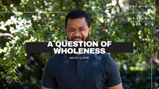 A question of wholeness // Intentional Conversations