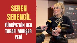 Seren Serengil: “Türkiye’nin her tarafı mahşer yeri şu an”