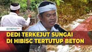 Dedi Mulyadi Terkejut, Sungai di Hibisc Fantasy Tertutup Beton